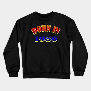 Born in 1980 T shirt Crewneck Sweatshirt